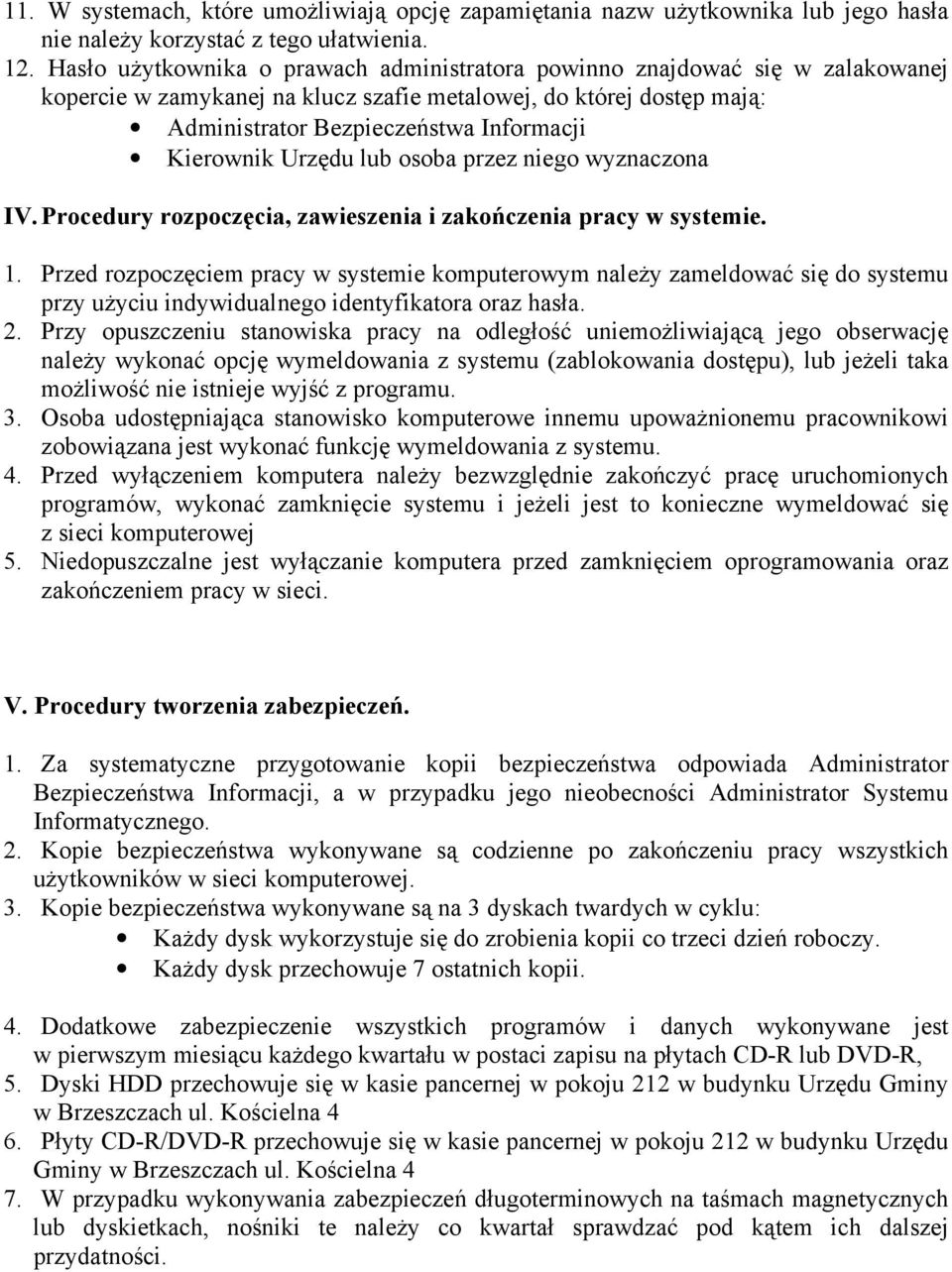 Urzędu lub osoba przez niego wyznaczona IV. Procedury rozpoczęcia, zawieszenia i zakończenia pracy w systemie. 1.