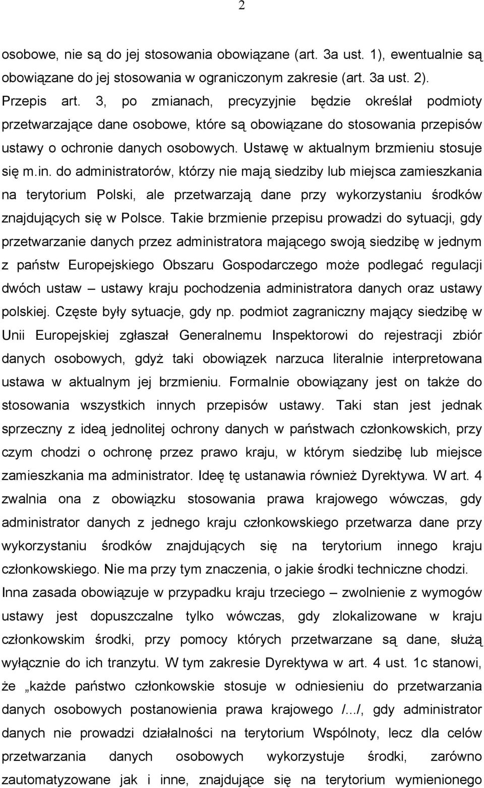 Ustawę w aktualnym brzmieniu stosuje się m.in.