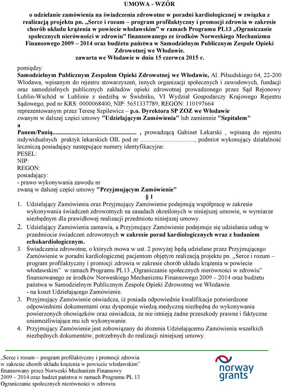 oraz budżetu państwa w Samodzielnym Publicznym Zespole Opieki Zdrowotnej we Włodawie. zawarta we Włodawie w dniu 15 czerwca 2015 r.