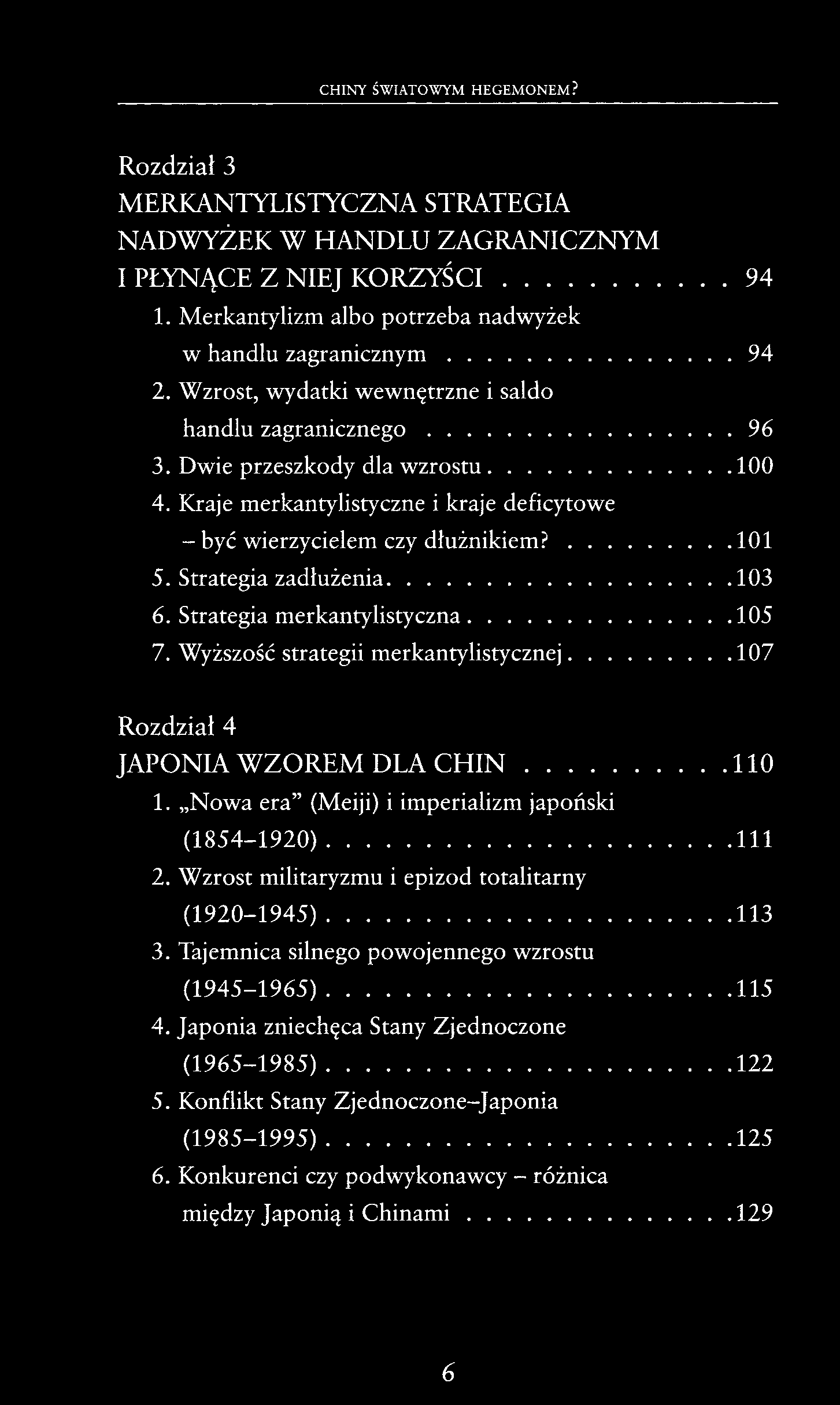 Rozdział 3 MERKANTYLISTYCZNA STRATEGIA NADWYŻEK W HANDLU ZAGRANICZNYM I PŁYNĄCE Z NIEJ KORZYŚCI 94 1. Merkantylizm albo potrzeba nadwyżek w handlu zagranicznym 94 2.