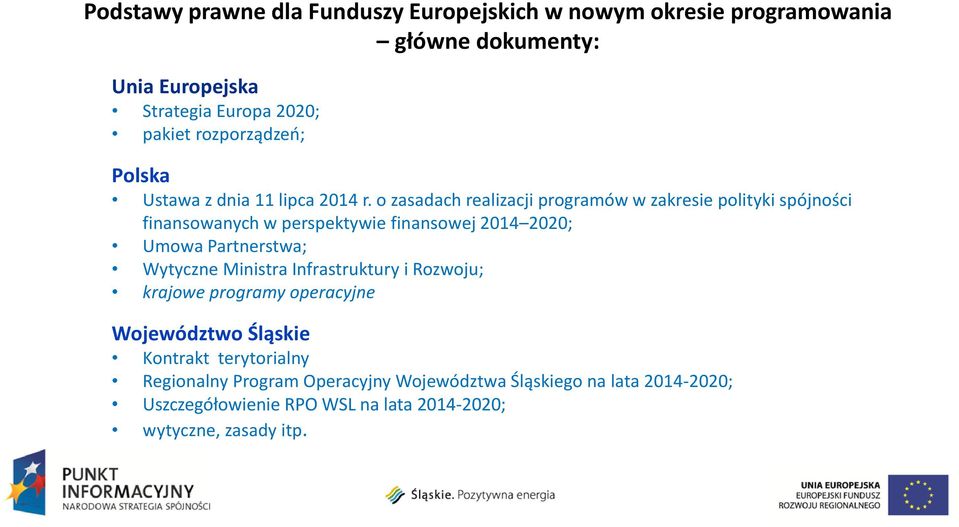o zasadach realizacji programów w zakresie polityki spójności finansowanych w perspektywie finansowej 2014 2020; Umowa Partnerstwa; Wytyczne