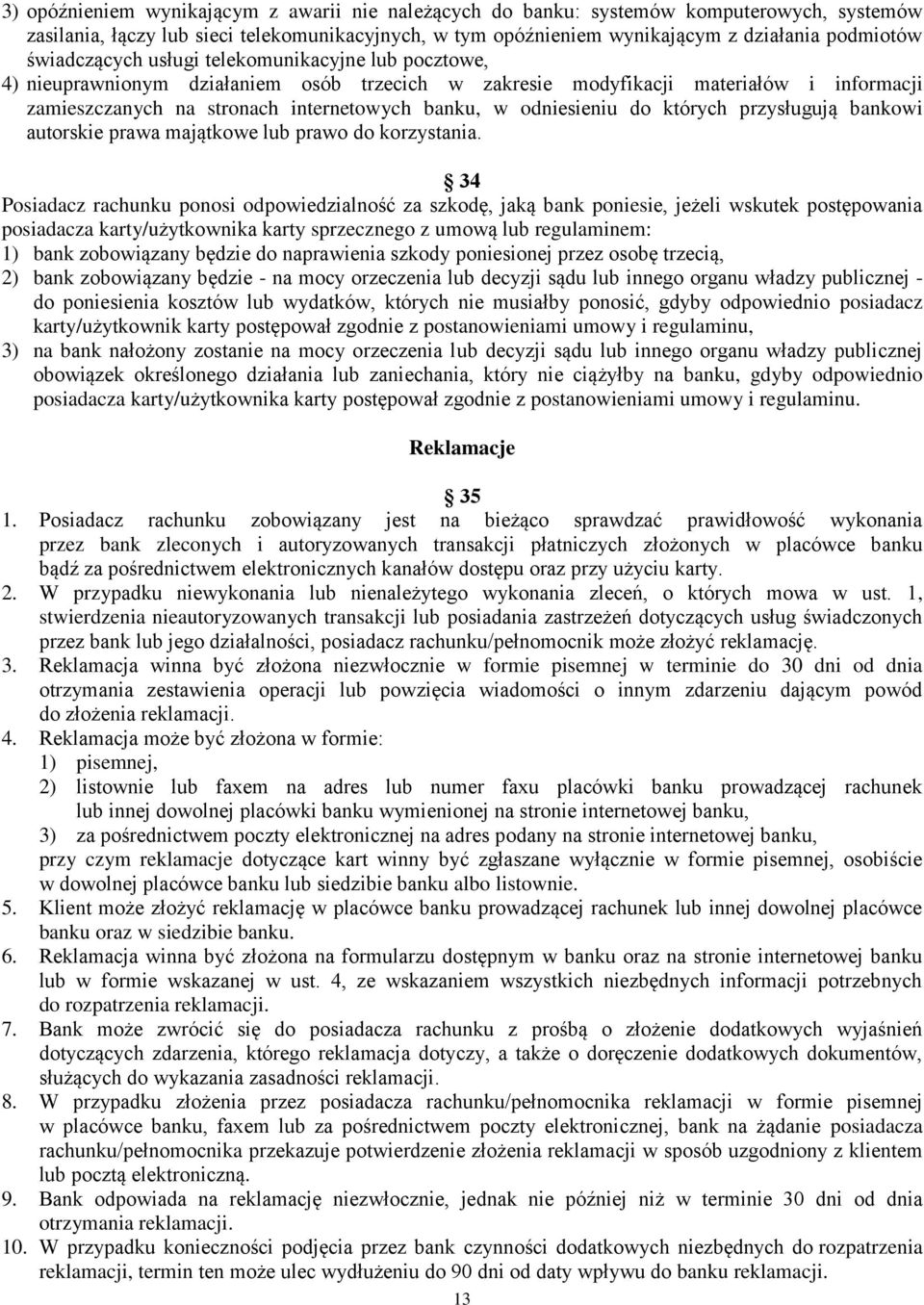odniesieniu do których przysługują bankowi autorskie prawa majątkowe lub prawo do korzystania.