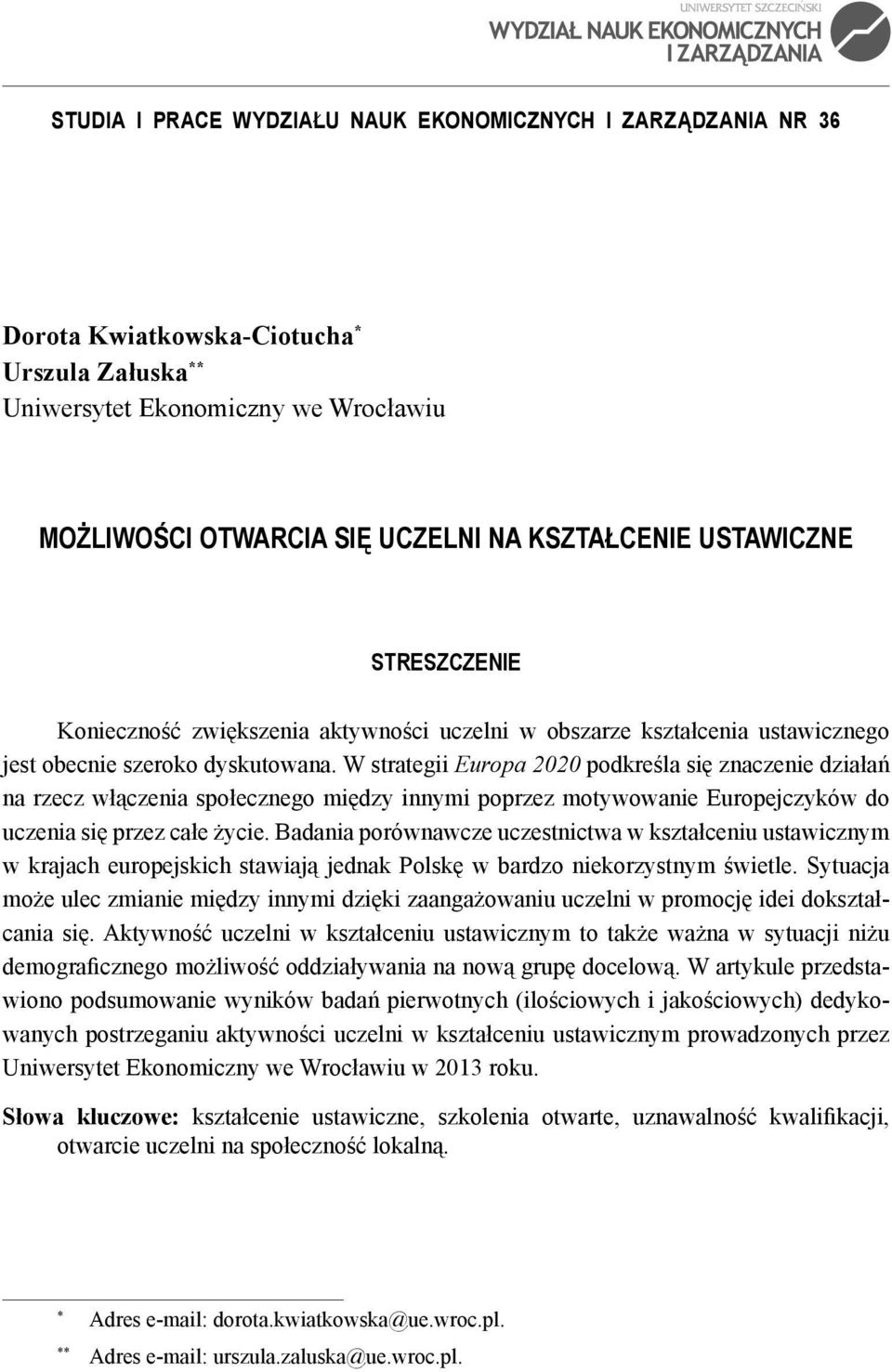 W strategii Europa 2020 podkreśla się znaczenie działań na rzecz włączenia społecznego między innymi poprzez motywowanie Europejczyków do uczenia się przez całe życie.