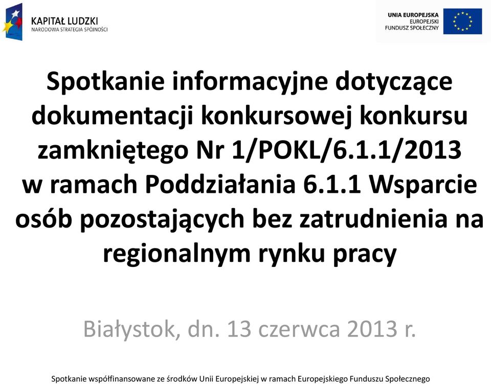 zatrudnienia na regionalnym rynku pracy Białystok, dn. 13 czerwca 2013 r.
