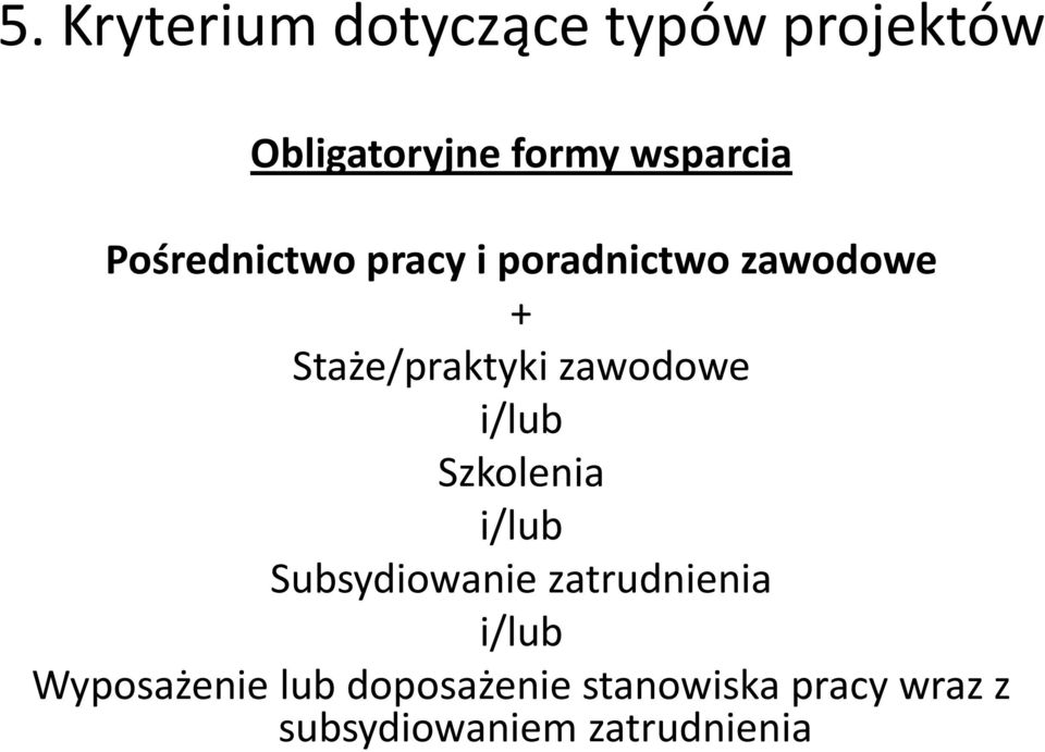 i/lub Szkolenia i/lub Subsydiowanie zatrudnienia i/lub Wyposażenie