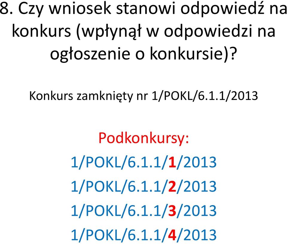 Konkurs zamknięty nr 1/POKL/6.1.1/2013 Podkonkursy: 1/POKL/6.