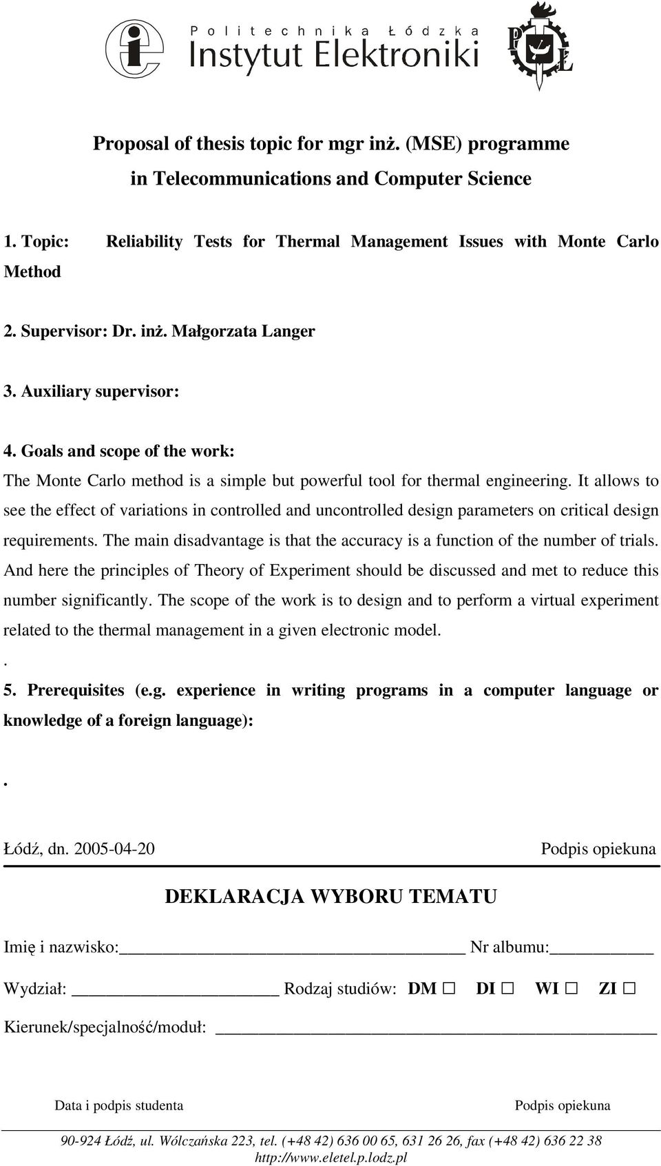 critical design requirements The main disadvantage is that the accuracy is a function of the number of trials And here the principles of Theory of Experiment should be discussed and met to reduce