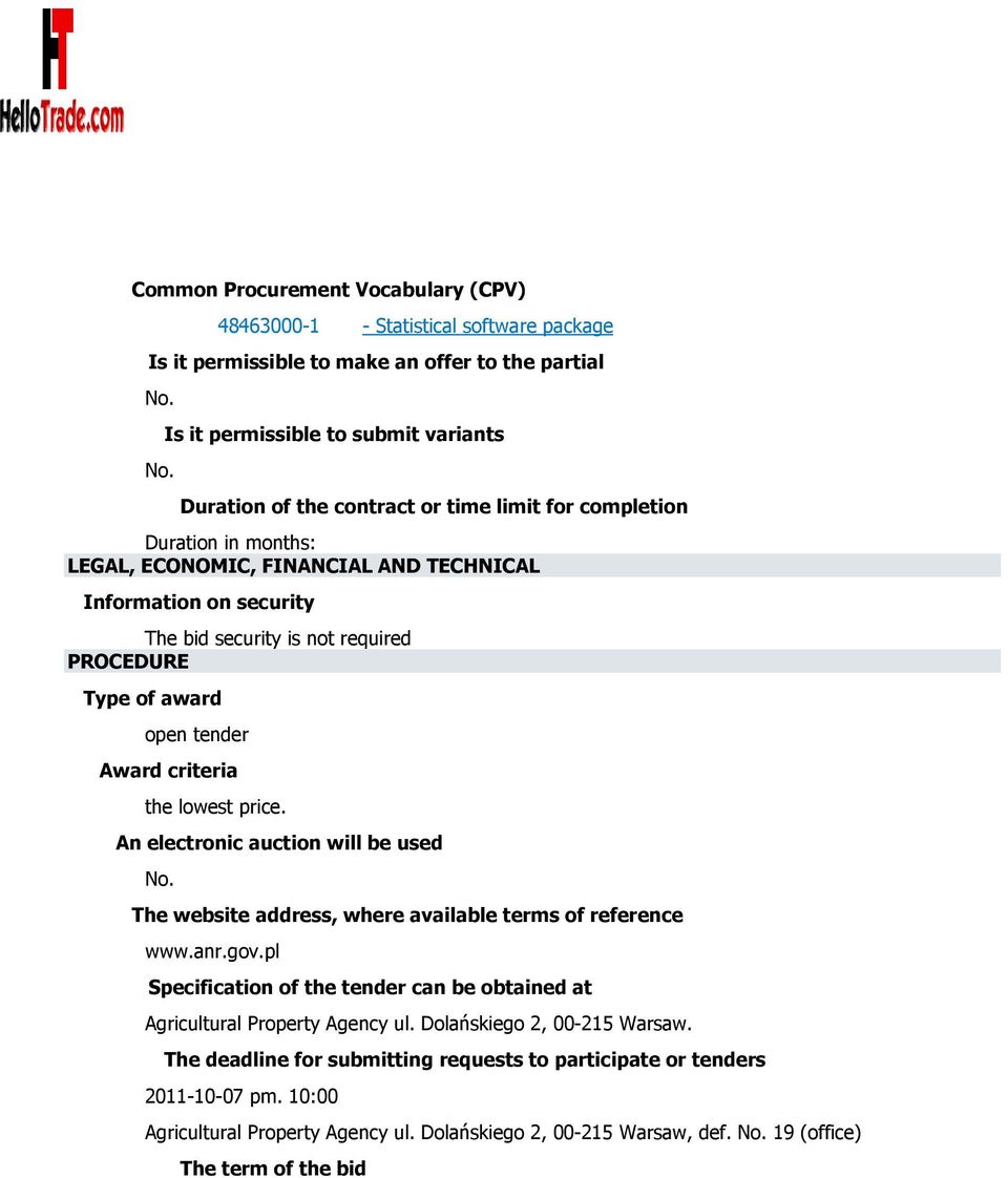 lowest price. An electronic auction will be used The website address, where available terms of reference Specification of the tender can be obtained at Agricultural Property Agency ul.