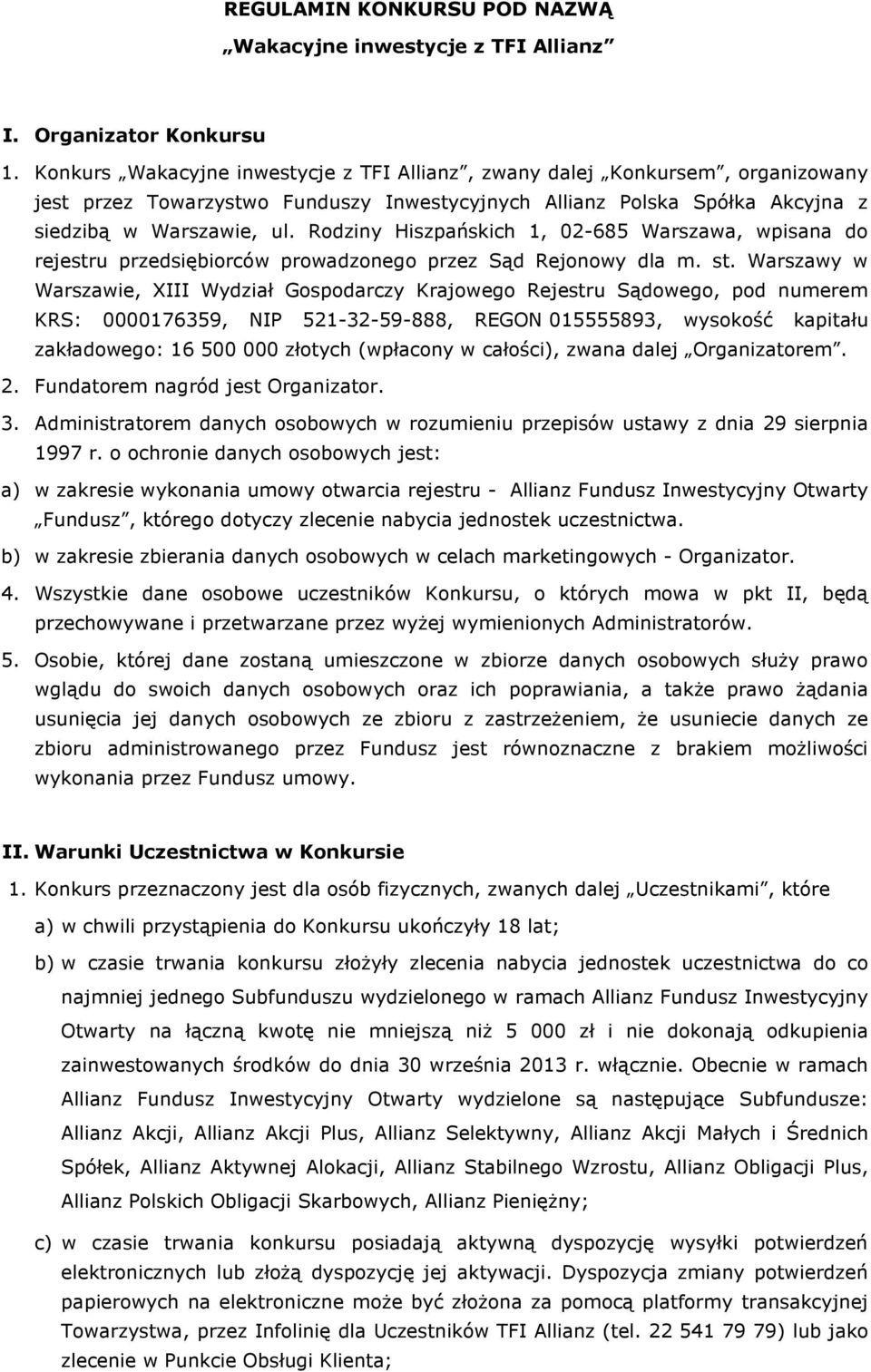 Rodziny Hiszpańskich 1, 02-685 Warszawa, wpisana do rejestru przedsiębiorców prowadzonego przez Sąd Rejonowy dla m. st.
