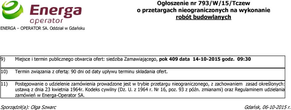 09:30 10) Termin związania z ofertą: 90 dni od daty upływu terminu składania ofert.