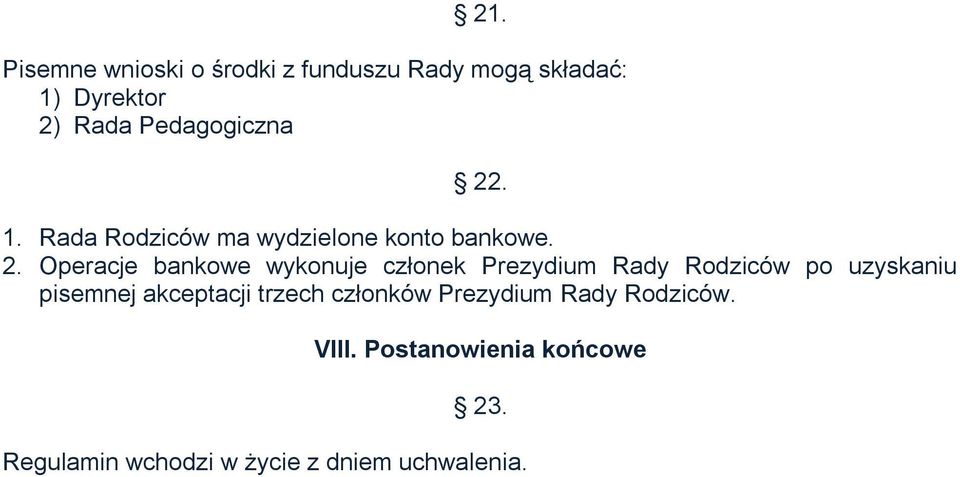 . 1. Rada Rodziców ma wydzielone konto bankowe. 2.