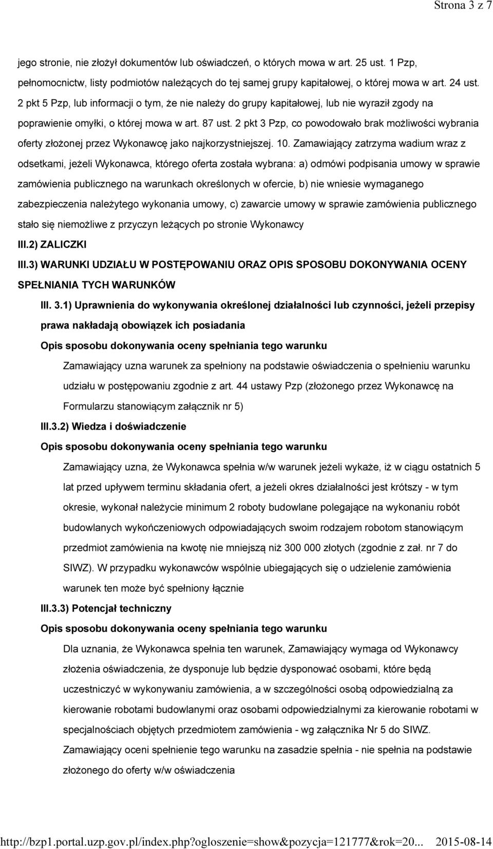 2 pkt 3 Pzp, co powodowało brak możliwości wybrania oferty złożonej przez Wykonawcę jako najkorzystniejszej. 10.