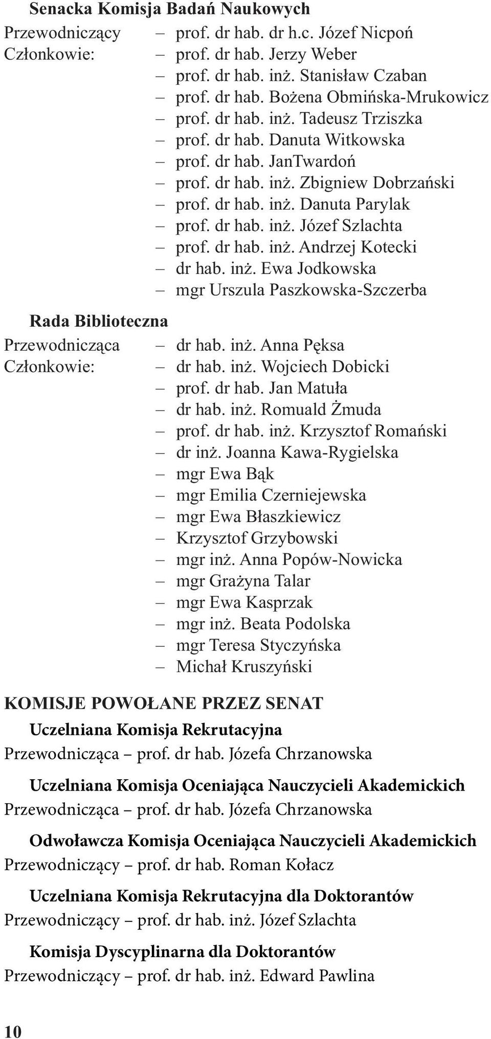 Józefa Chrzanowska Odwoławcza Komisja Oceniająca Nauczycieli Akademickich Przewodniczący prof. dr hab.