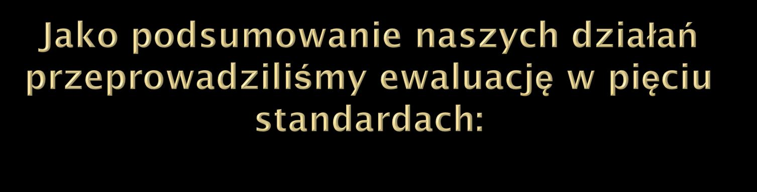 Standard I - Szkoła promująca zdrowie pomaga członkom społeczności szkolnej (w tym rodzicom) zrozumieć i zaakceptować koncepcję szkoły promującej zdrowie Standard II - Szkoła promująca zdrowie