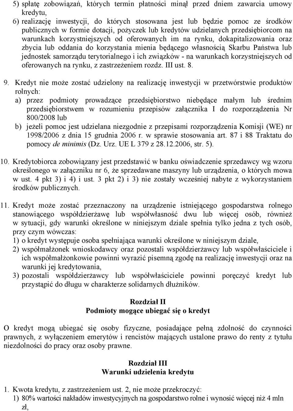 Państwa lub jednostek samorządu terytorialnego i ich związków - na warunkach korzystniejszych od oferowanych na rynku, z zastrzeżeniem rozdz. III ust. 8. 9.