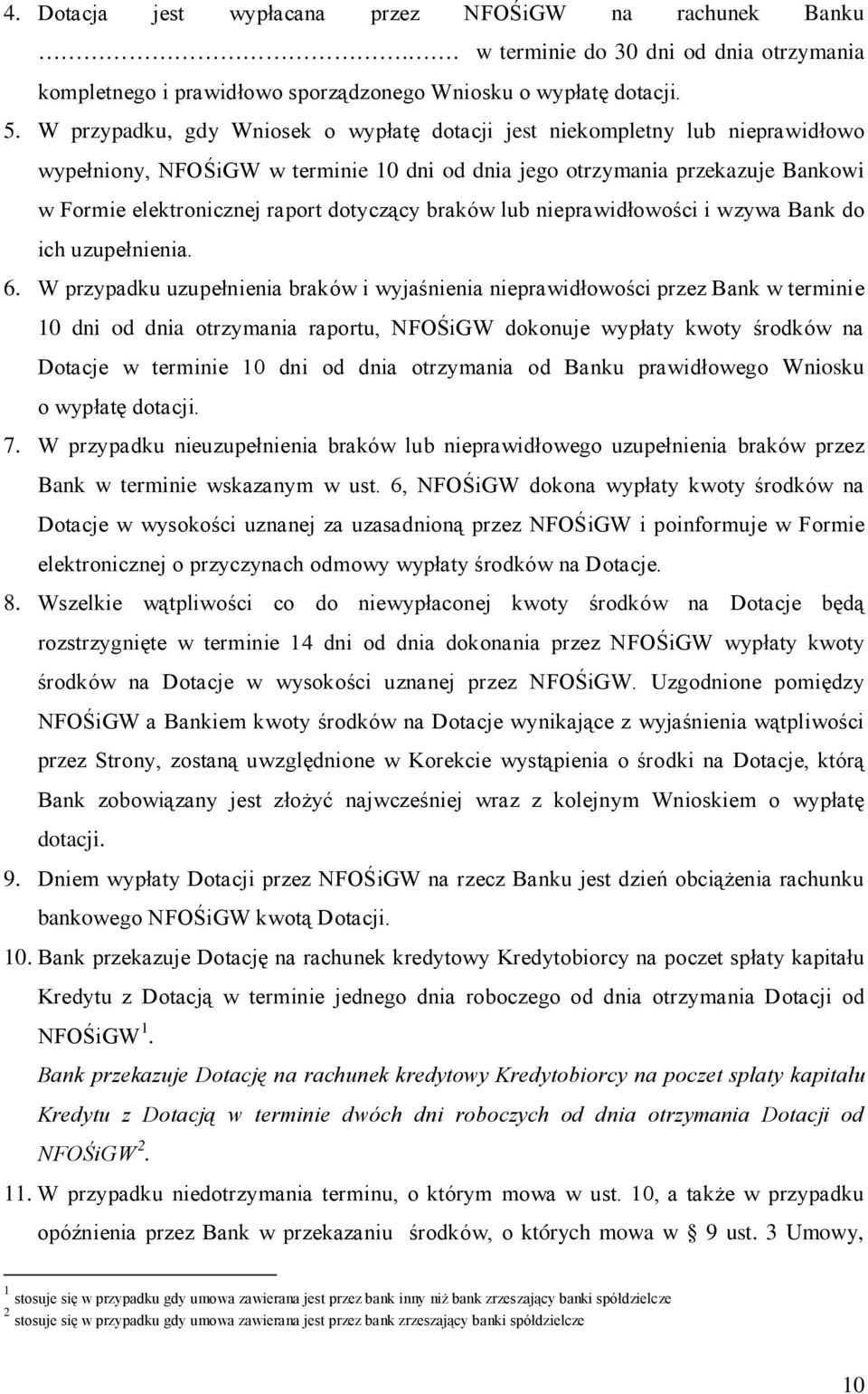dotyczący braków lub nieprawidłowości i wzywa Bank do ich uzupełnienia. 6.
