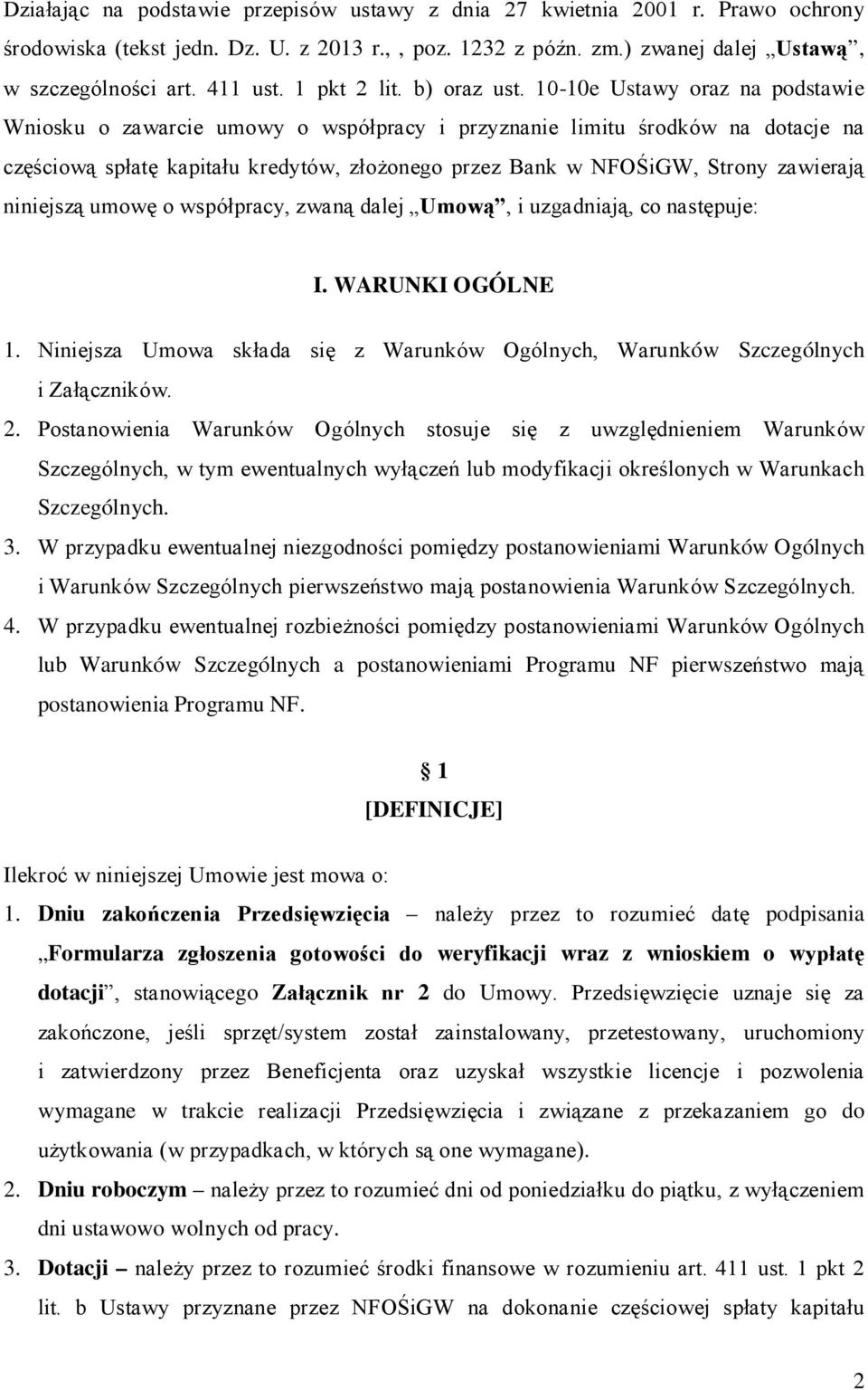 10-10e Ustawy oraz na podstawie Wniosku o zawarcie umowy o współpracy i przyznanie limitu środków na dotacje na częściową spłatę kapitału kredytów, złożonego przez Bank w NFOŚiGW, Strony zawierają