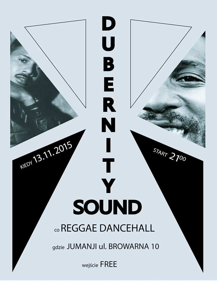 Impreza: Dubernity Sound: Reggae Dancehall 13-11-2015, godz. 21.00 Klub Jumanji, ul. Browarna 10 wstęp wolny org. Klub Jumanji https://www.facebook.