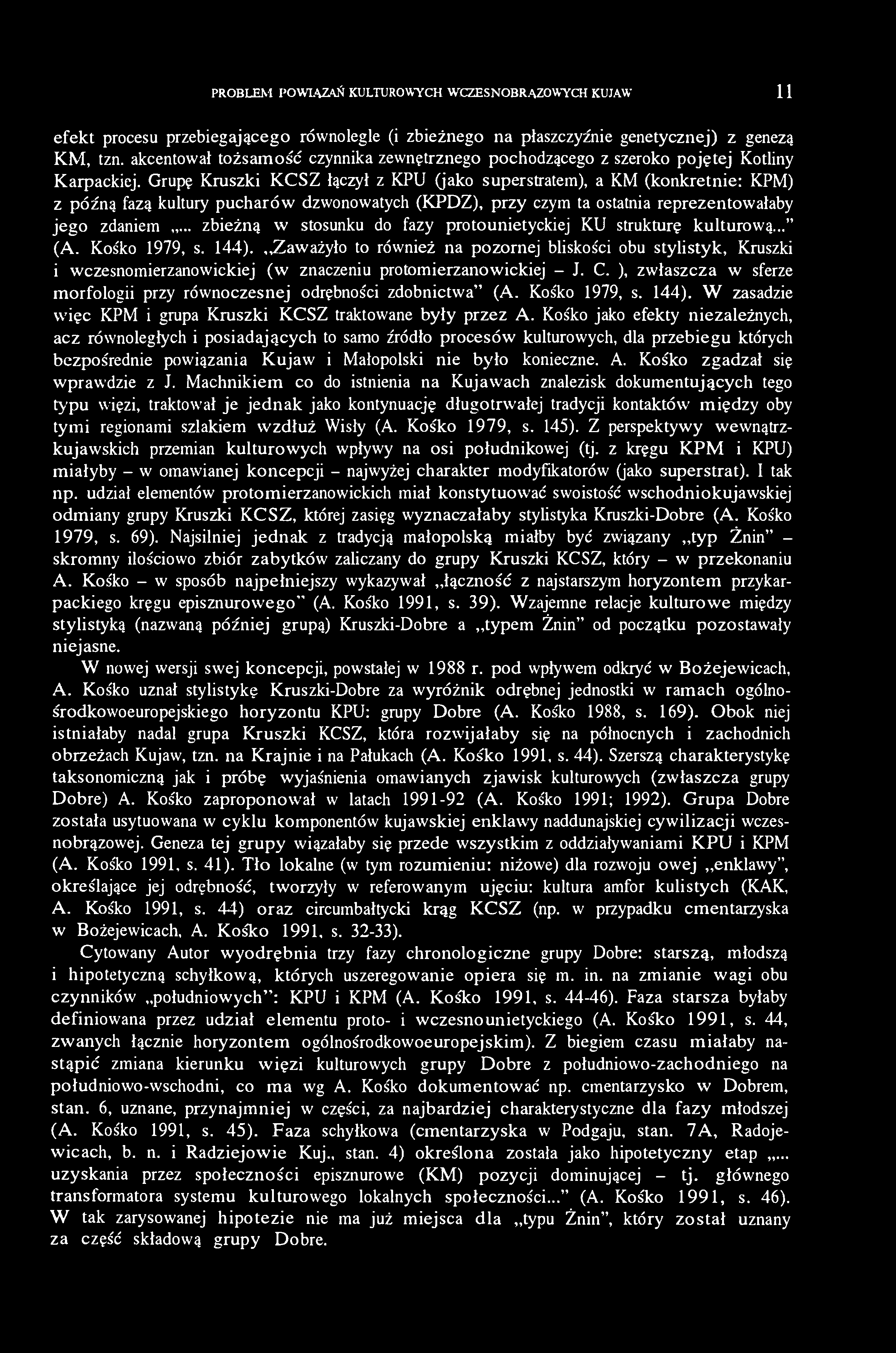 PROBLEM POWIĄZAŃ KULTUROWYCH WCZESNOBRĄZOWYCH KUJAW 11 efekt procesu przebiegającego równolegle (i zbieżnego na płaszczyźnie genetycznej) z genezą KM, tzn.