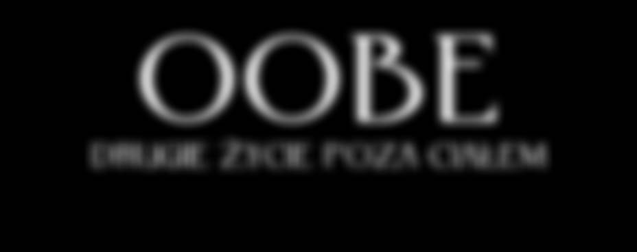Robert Noble oobe DRUGIE ŻYCIE POZA