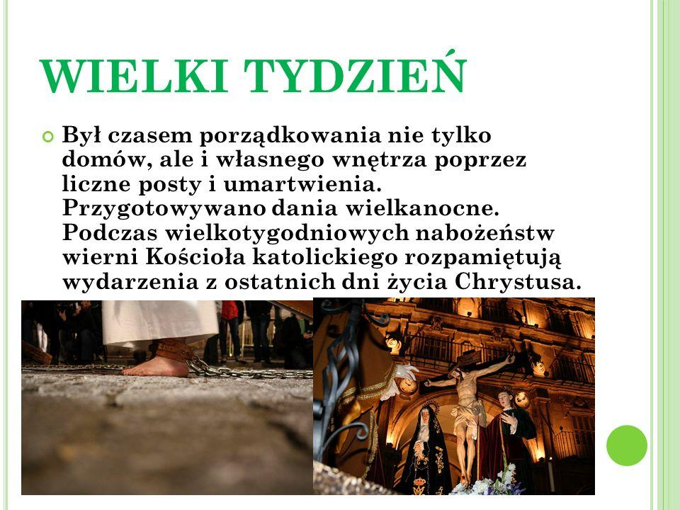 WIELKI TYDZIEŃ Wielki Tydzień w chrześcijaństwie oznacza uroczysty czas upamiętniający ostatnie dni Chrystusa, przygotowujący do największego święta chrześcijan - Zmartwychwstania Pańskiego.