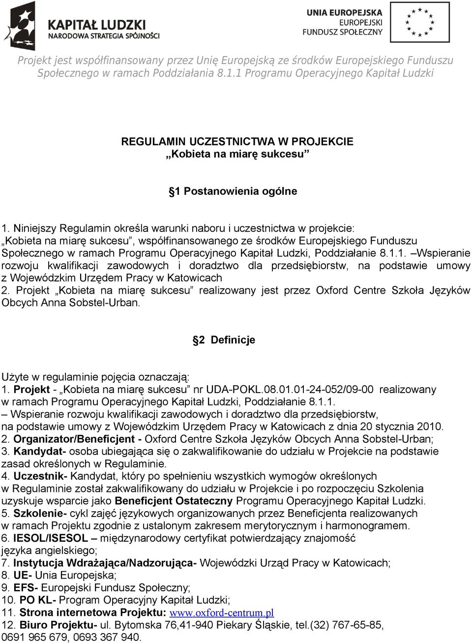 Kapitał Ludzki, Poddziałanie 8.1.1. Wspieranie rozwoju kwalifikacji zawodowych i doradztwo dla przedsiębiorstw, na podstawie umowy z Wojewódzkim Urzędem Pracy w Katowicach 2.