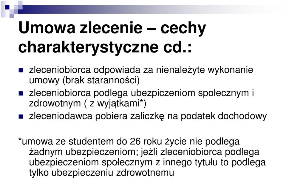 ubezpiczeniom społecznym i zdrowotnym ( z wyjątkami*) zleceniodawca pobiera zaliczkę na podatek dochodowy