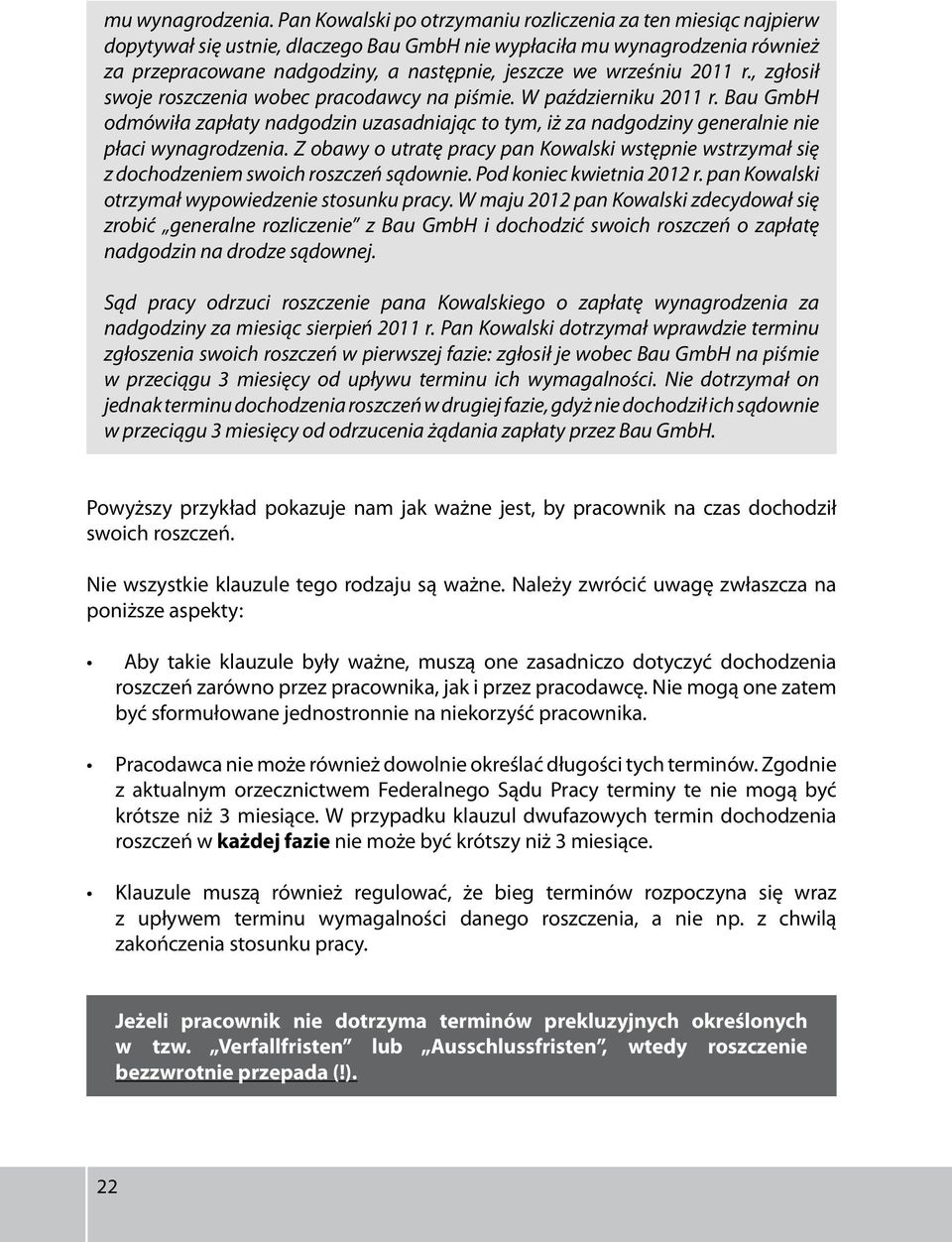 wrześniu 2011 r., zgłosił swoje roszczenia wobec pracodawcy na piśmie. W październiku 2011 r.