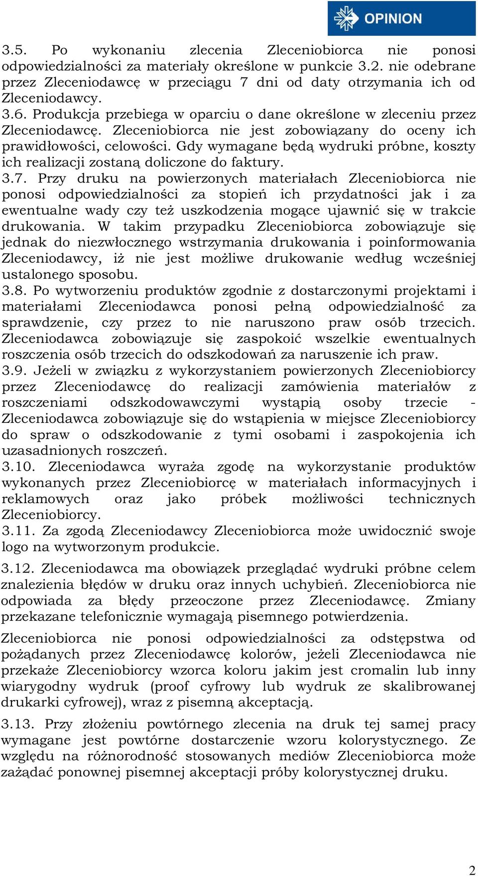 Gdy wymagane będą wydruki próbne, koszty ich realizacji zostaną doliczone do faktury. 3.7.