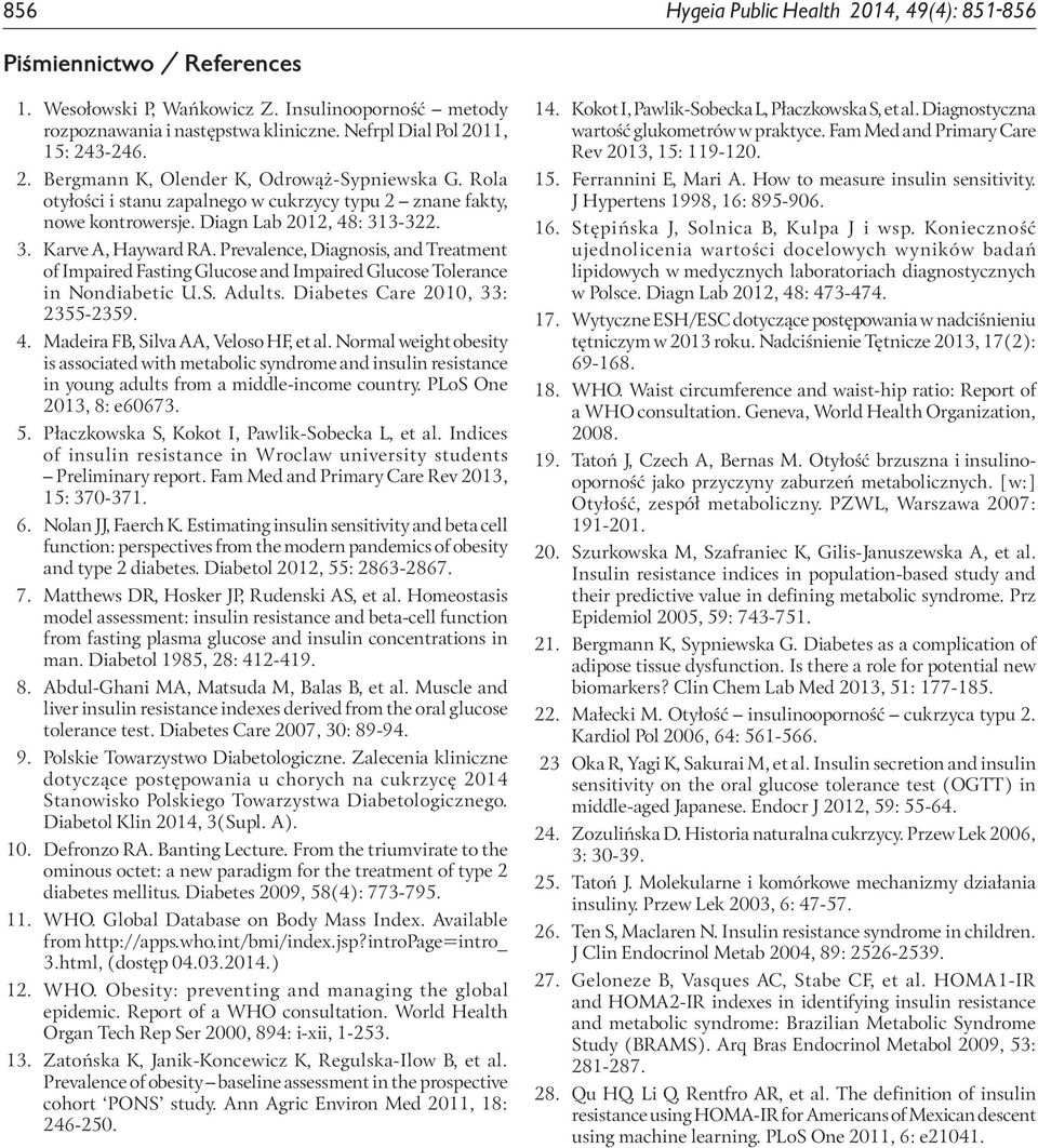 Prevalence, Diagnosis, and Treatment of Impaired Fasting Glucose and Impaired Glucose Tolerance in Nondiabetic U.S. Adults. Diabetes Care 2010, 33: 2355 2359. 4.