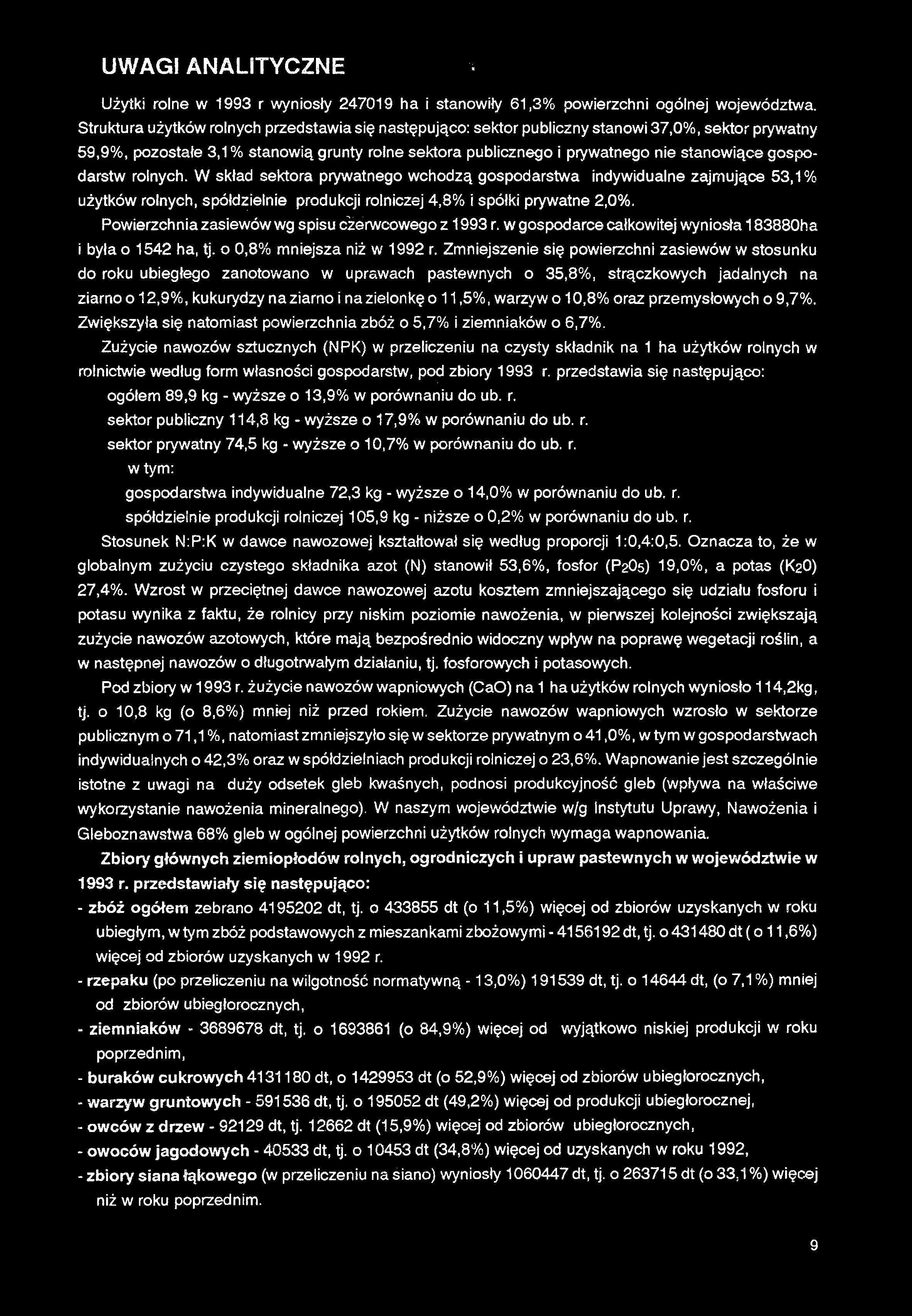 UWAGI ANALITYCZNE Użytki rolne w 1993 r wyniosły 247019 ha i stanowiły 61,3% powierzchni ogólnej województwa.