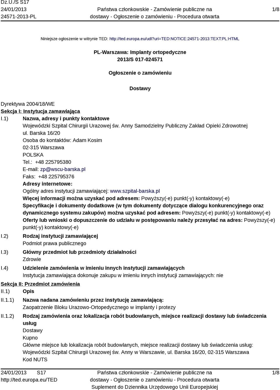 1) Nazwa, adresy i punkty kontaktowe Wojewódzki Szpital Chirurgii Urazowej św. Anny Samodzielny Publiczny Zakład Opieki Zdrowotnej ul.