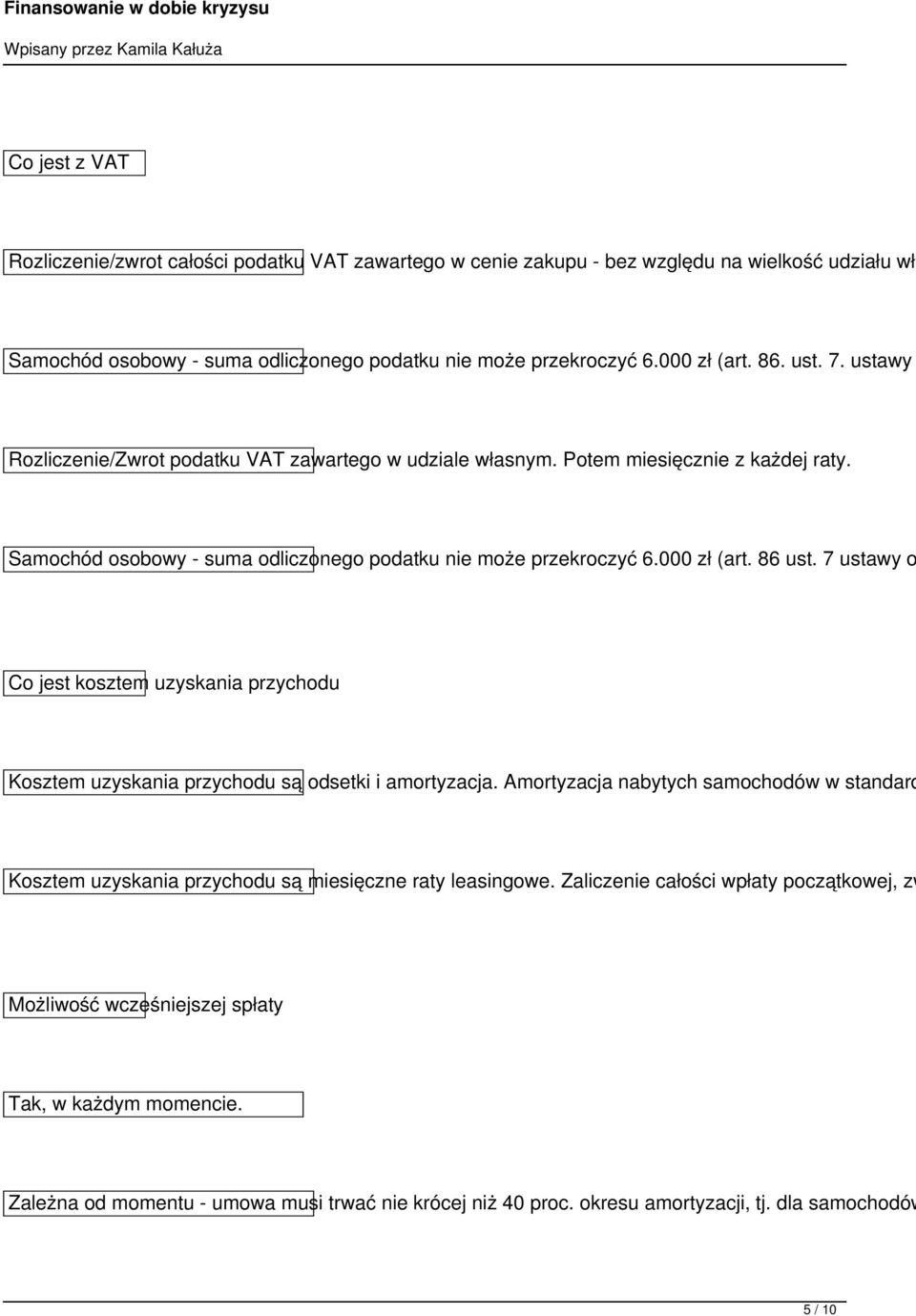 7 ustawy o Co jest kosztem uzyskania przychodu Kosztem uzyskania przychodu są odsetki i amortyzacja.