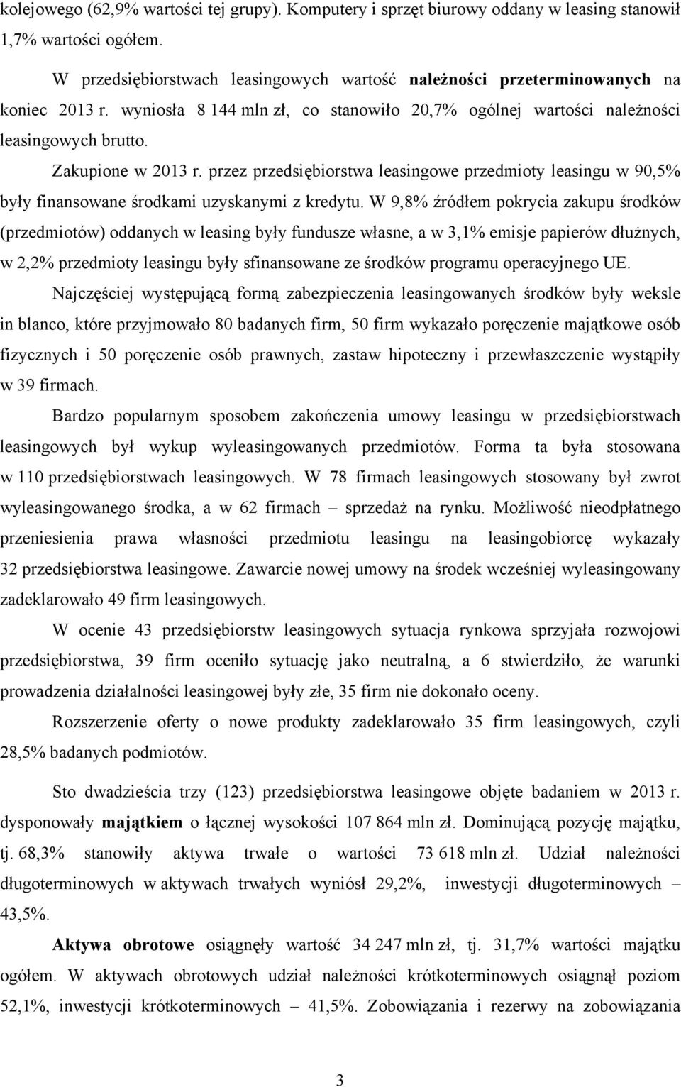 przez przedsiębiorstwa leasingowe przedmioty leasingu w 90,5% były finansowane środkami uzyskanymi z kredytu.