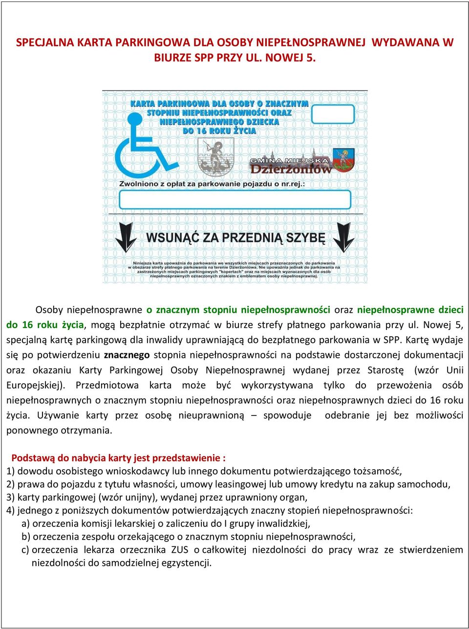 Nowej 5, specjalną kartę parkingową dla inwalidy uprawniającą do bezpłatnego parkowania w SPP.