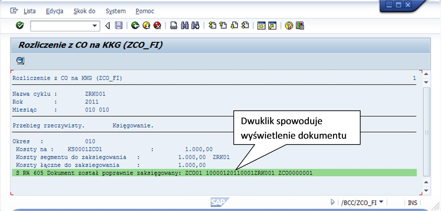 Wykonanie cyklu w procedurze zamknięcia w CO Wynikiem uruchomienia cyklu Z CO do FI jest: Dokument FI (w przypadku wykonania w