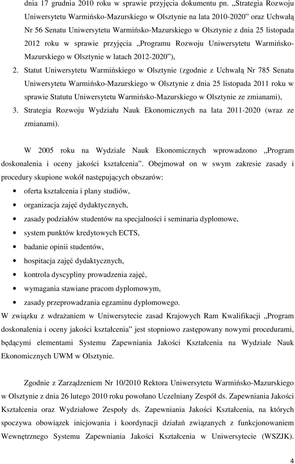 przyjęcia Programu Rozwoju Uniwersytetu Warmińsko- Mazurskiego w Olsztynie w latach 2012-2020 ), 2.