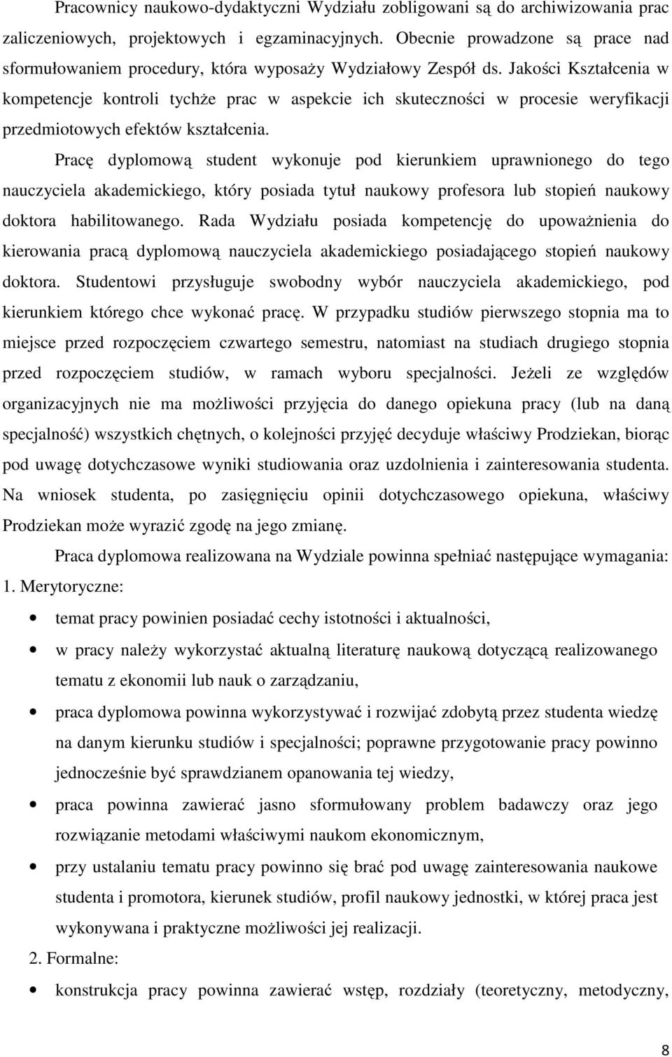 Jakości Kształcenia w kompetencje kontroli tychże prac w aspekcie ich skuteczności w procesie weryfikacji przedmiotowych efektów kształcenia.