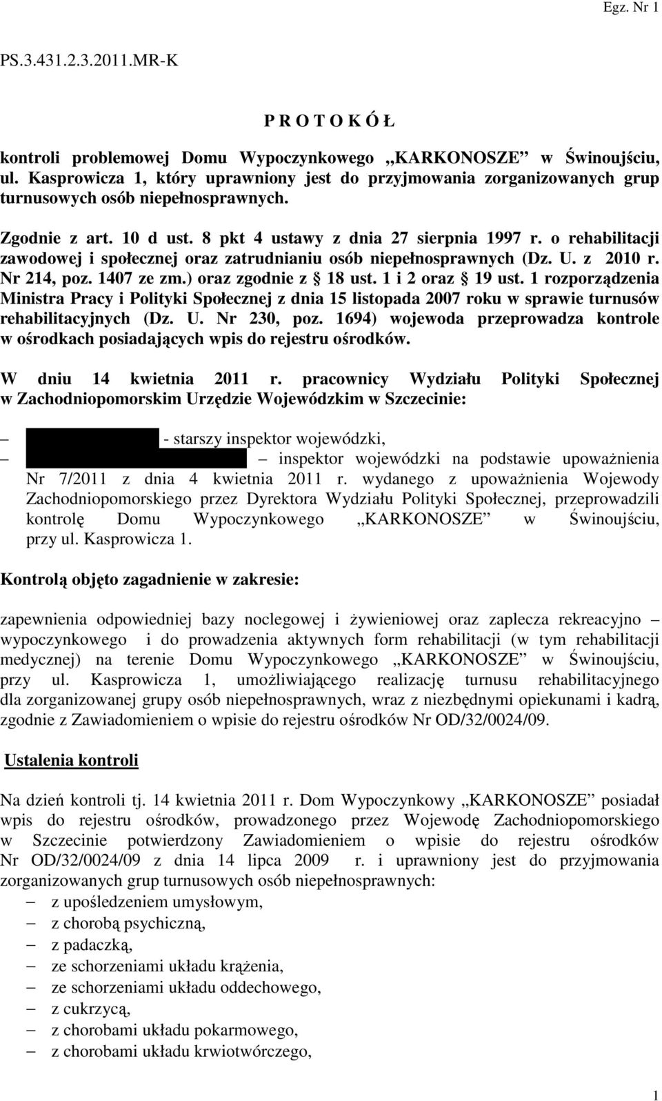 o rehabilitacji zawodowej i społecznej oraz zatrudnianiu osób niepełnosprawnych (Dz. U. z 2010 r. Nr 214, poz. 1407 ze zm.) oraz zgodnie z 18 ust. 1 i 2 oraz 19 ust.