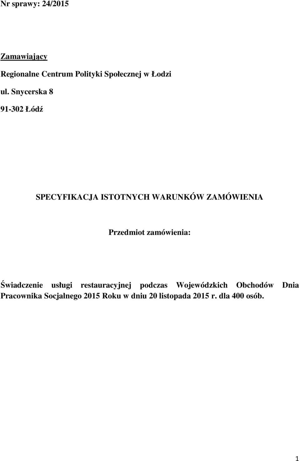 Przedmiot zamówienia: Świadczenie usługi restauracyjnej podczas Wojewódzkich