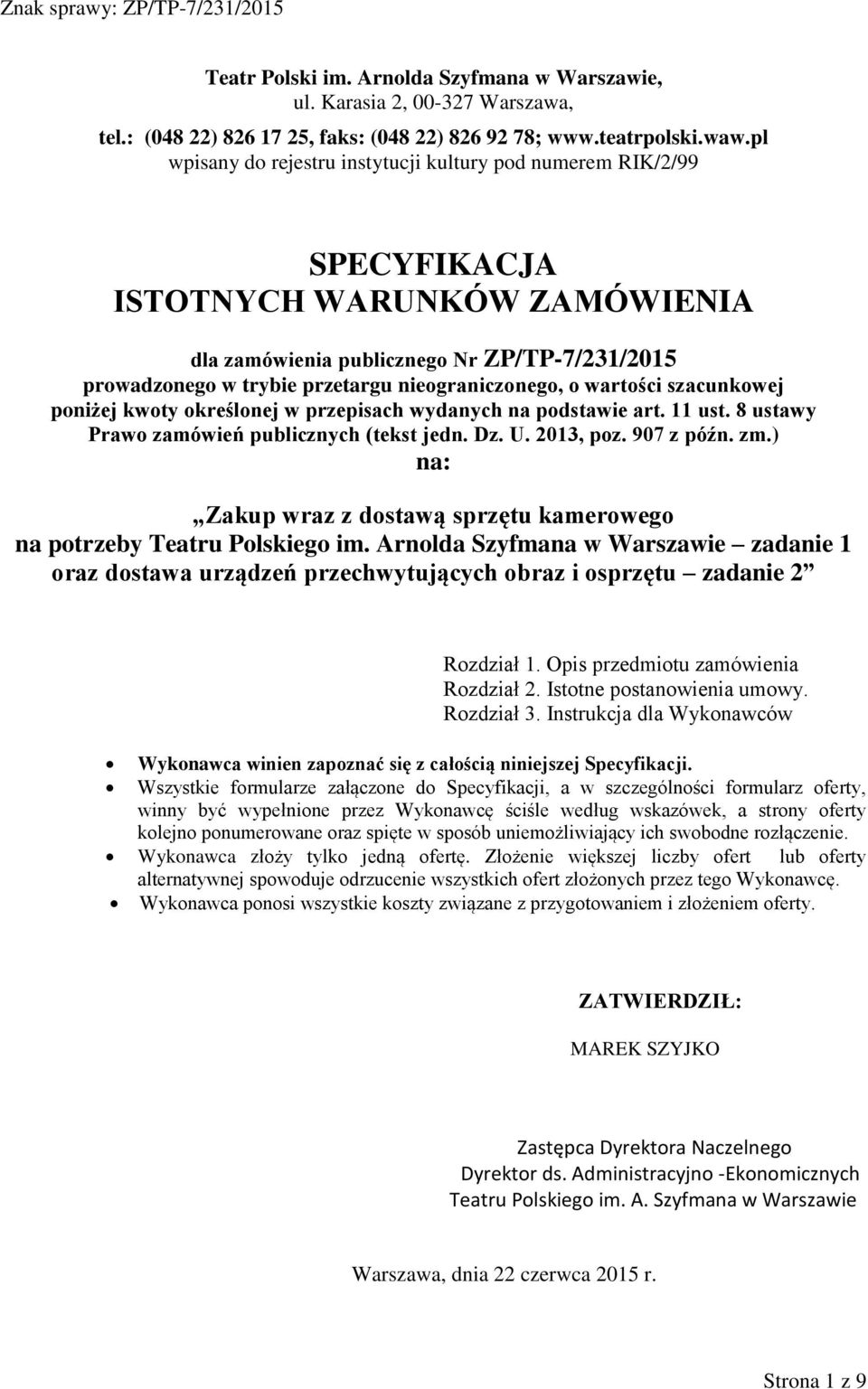 nieograniczonego, o wartości szacunkowej poniżej kwoty określonej w przepisach wydanych na podstawie art. 11 ust. 8 ustawy Prawo zamówień publicznych (tekst jedn. Dz. U. 2013, poz. 907 z późn. zm.