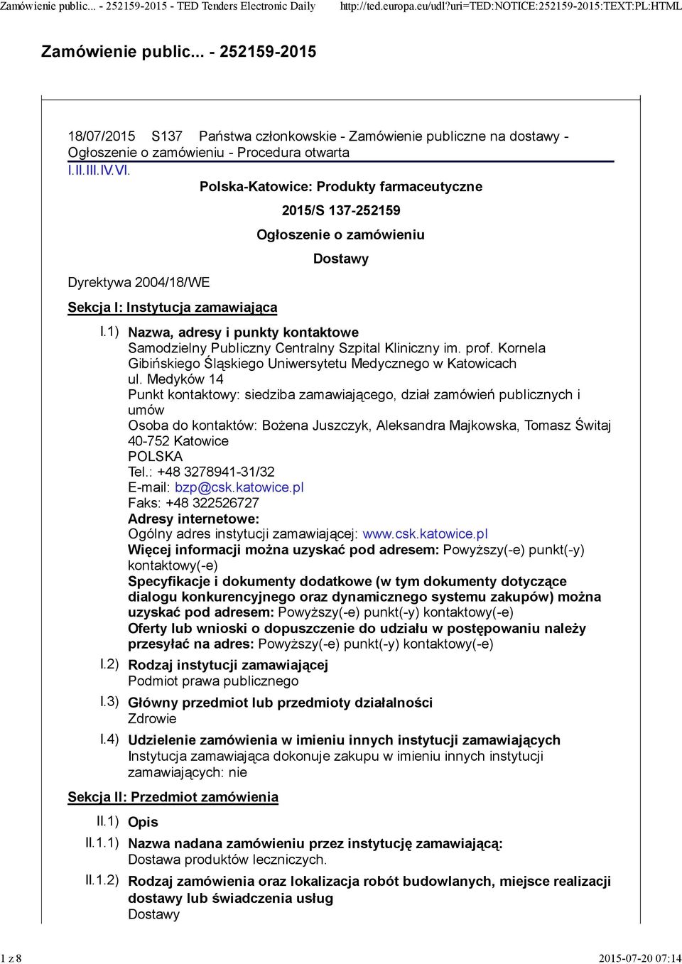 1) Nazwa, adresy i punkty kontaktowe Samodzielny Publiczny Centralny Szpital Kliniczny im. prof. Kornela Gibińskiego Śląskiego Uniwersytetu Medycznego w Katowicach ul.
