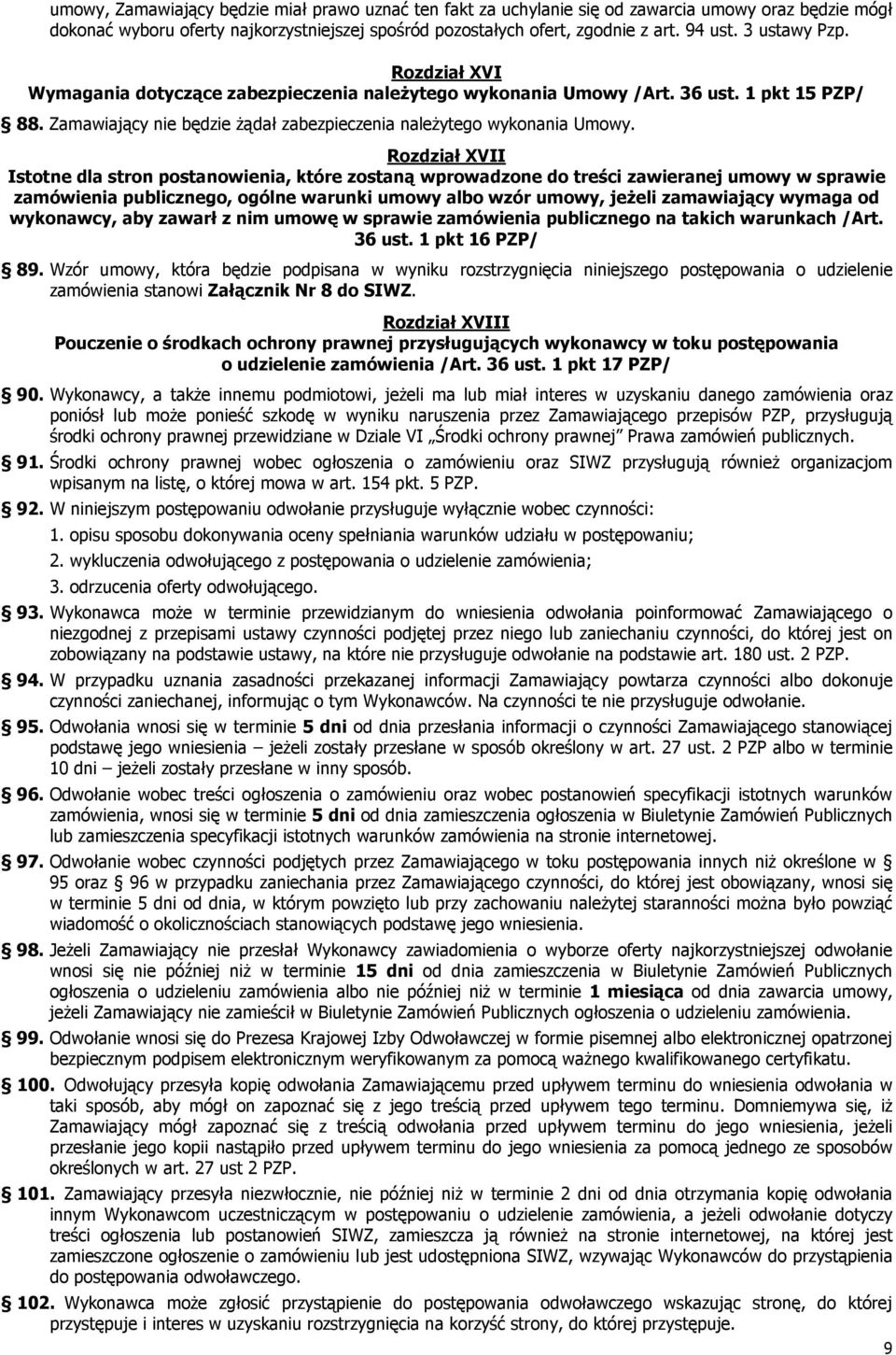 Rozdział XVII Istotne dla stron postanowienia, które zostaną wprowadzone do treści zawieranej umowy w sprawie zamówienia publicznego, ogólne warunki umowy albo wzór umowy, jeŝeli zamawiający wymaga