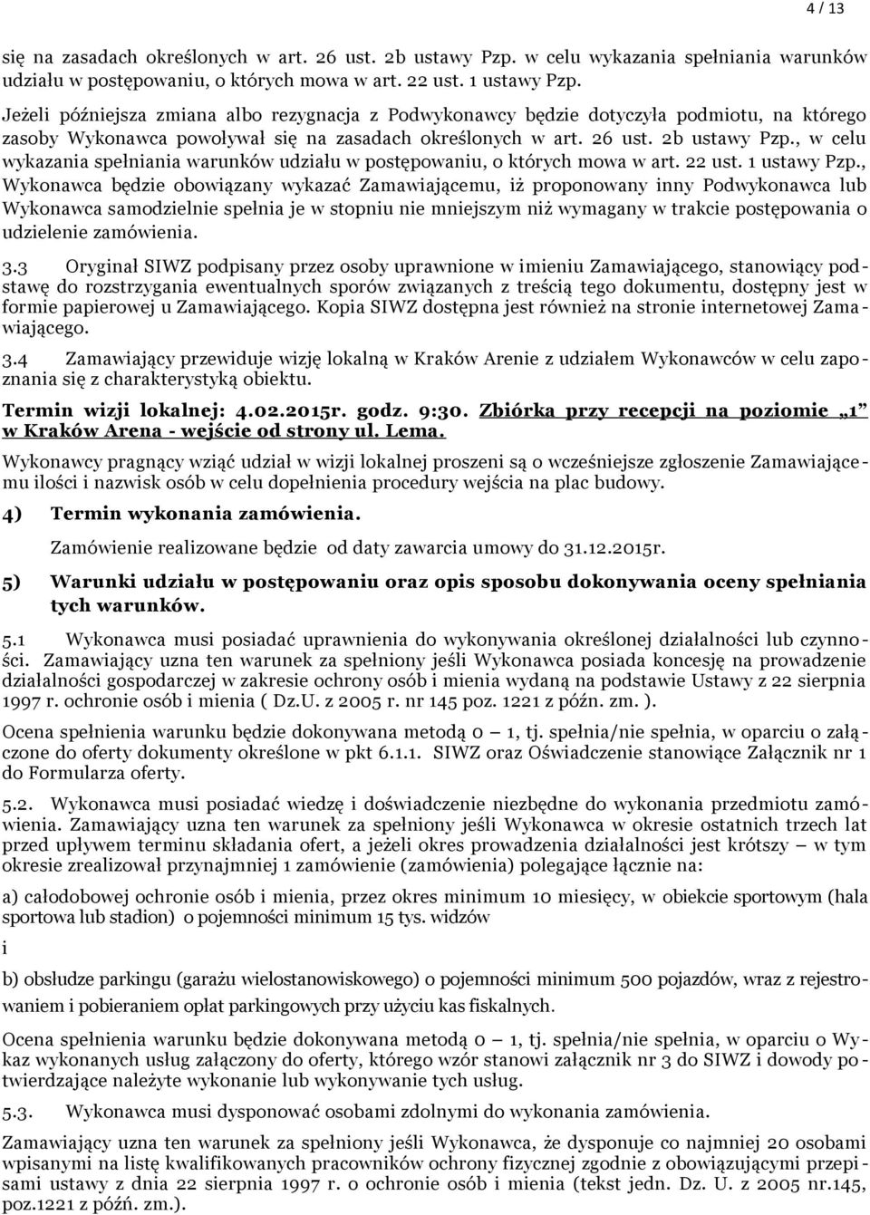 , w celu wykazania spełniania warunków udziału w postępowaniu, o których mowa w art. 22 ust. 1 ustawy Pzp.