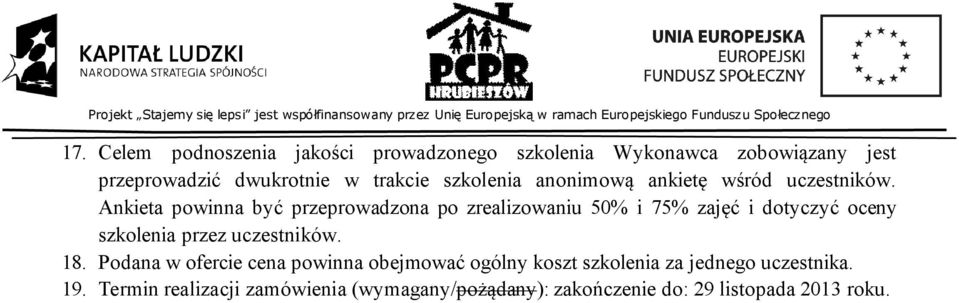 Ankieta powinna być przeprowadzona po zrealizowaniu 50% i 75% zajęć i dotyczyć oceny szkolenia 18.