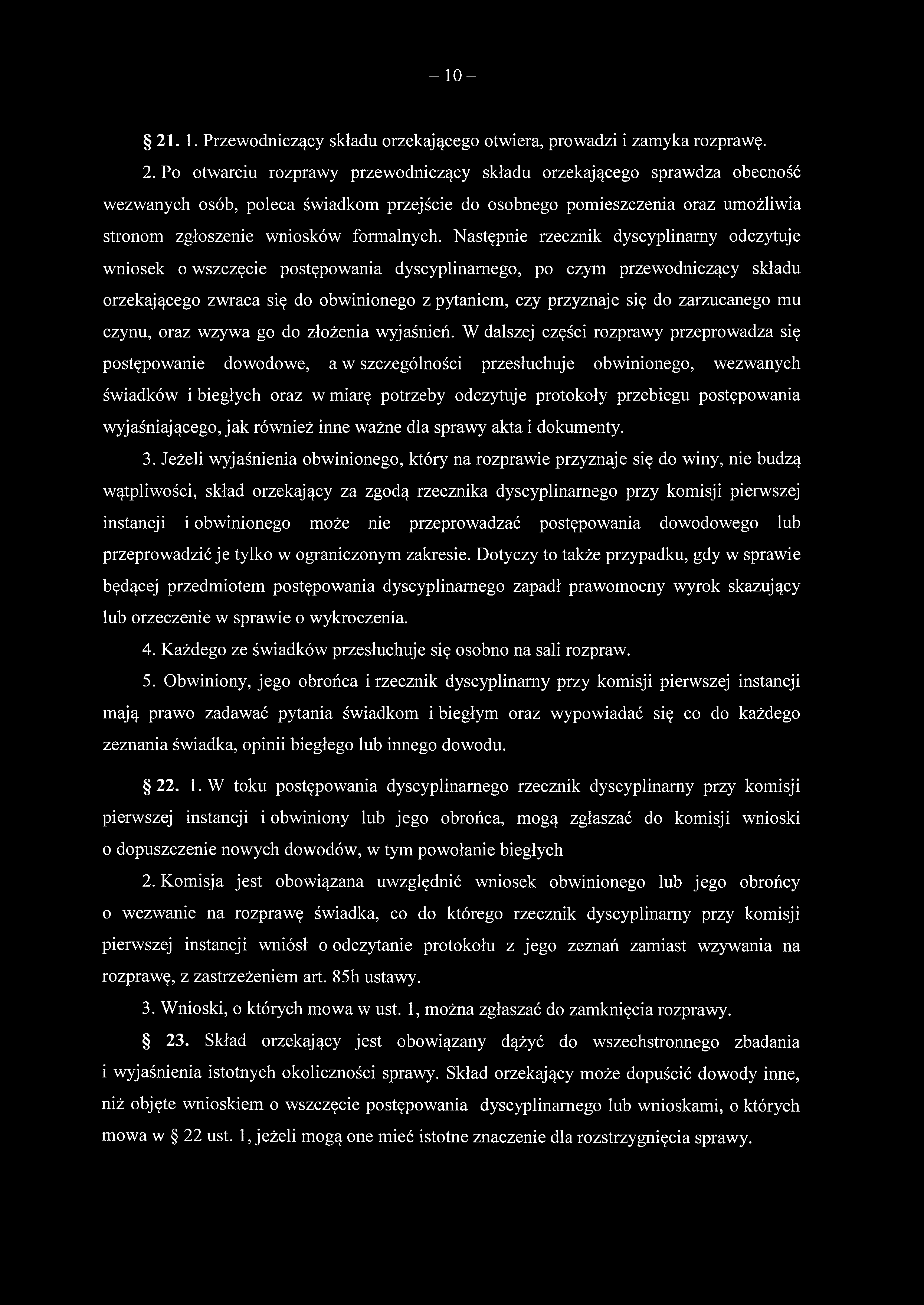 - 10-21. 1. Przewodniczący składu orzekającego otwiera, prowadzi i zamyka rozprawę. 2.