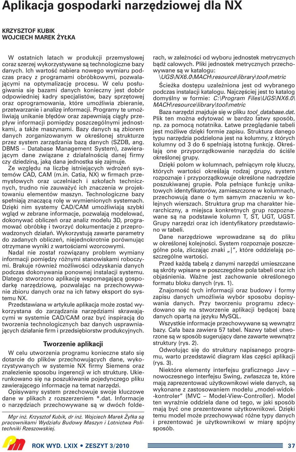 W celu pos ugiwania si bazami danych konieczny jest dobór odpowiedniej kadry specjalistów, bazy sprz towej oraz oprogramowania, które umo liwia zbieranie, przetwarzanie i analiz informacji.