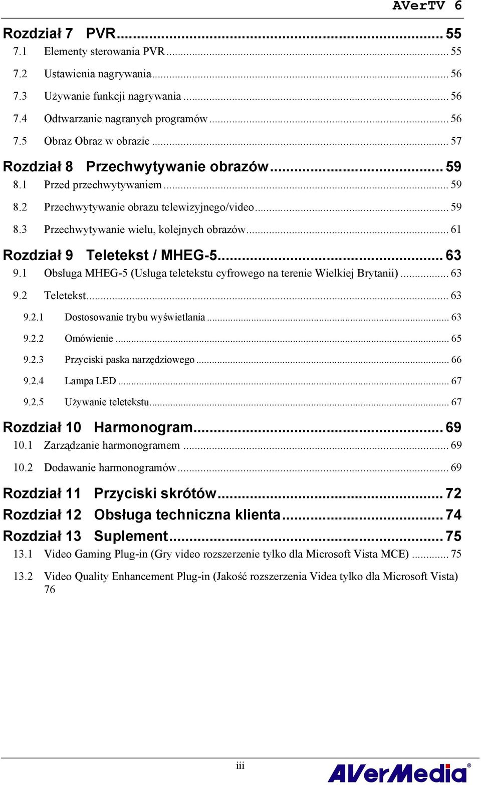 .. 61 Rozdział 9 Teletekst / MHEG-5... 63 9.1 Obsługa MHEG-5 (Usługa teletekstu cyfrowego na terenie Wielkiej Brytanii)... 63 9.2 Teletekst... 63 9.2.1 Dostosowanie trybu wyświetlania... 63 9.2.2 Omówienie.
