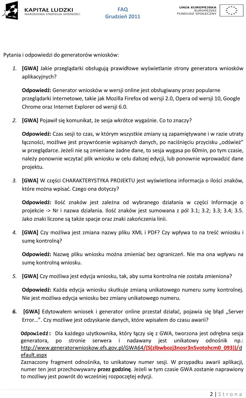 0, Opera od wersji 10, Google Chrome oraz Internet Explorer od wersji 6.0. 2. [GWA] Pojawił się komunikat, że sesja wkrótce wygaśnie. Co to znaczy?