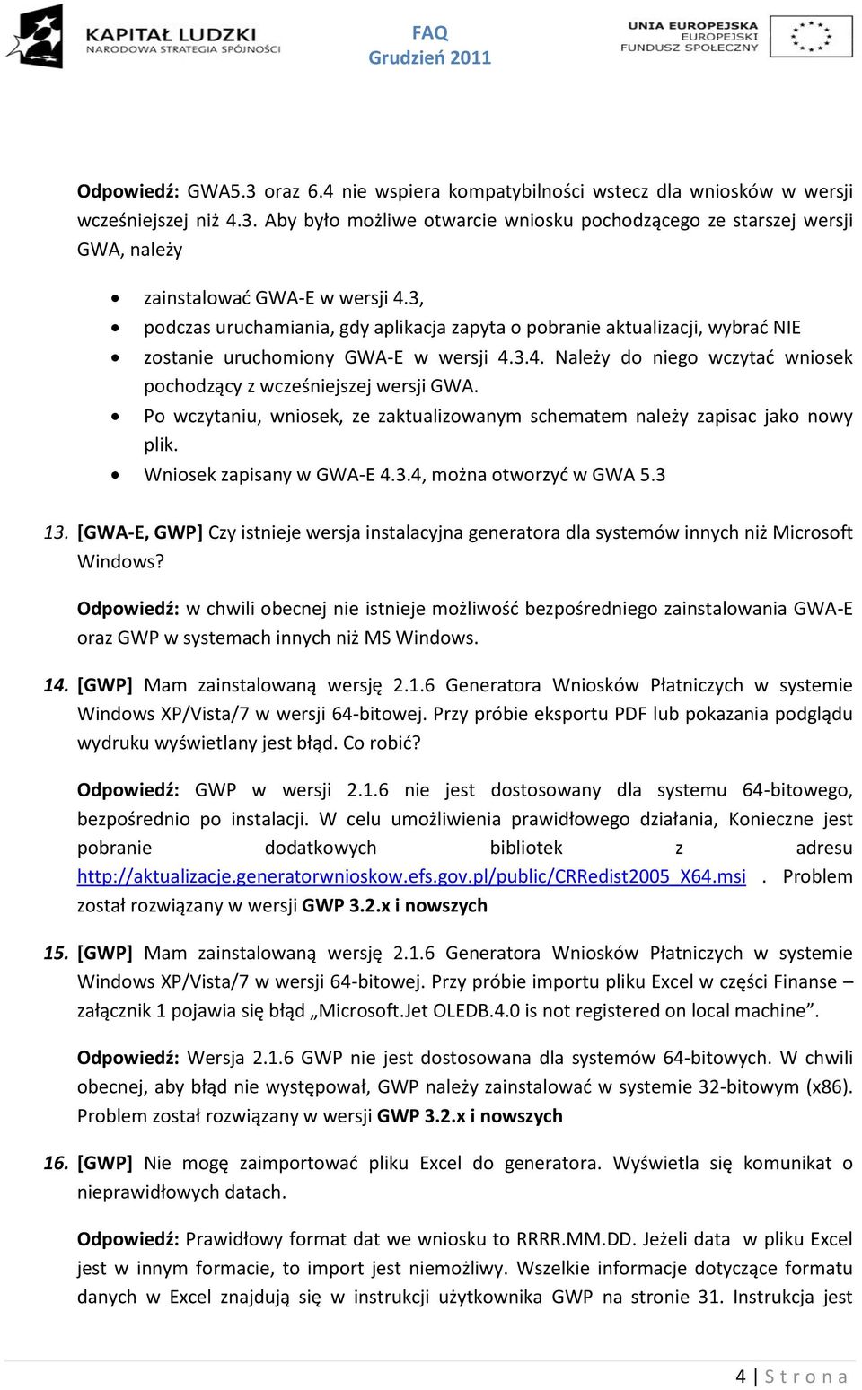 Po wczytaniu, wniosek, ze zaktualizowanym schematem należy zapisac jako nowy plik. Wniosek zapisany w GWA-E 4.3.4, można otworzyć w GWA 5.3 13.